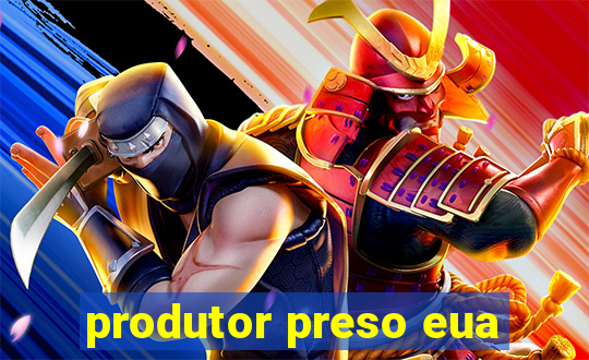 produtor preso eua